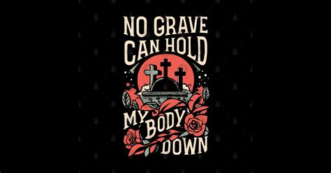 No Grave Can Hold My Body Down - Aint No Grave - Sticker | TeePublic