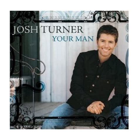 Josh Turner CD- Your Man - Josh Turner Store View