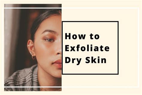 How to Exfoliate Dry Skin - Dry Skin Advice