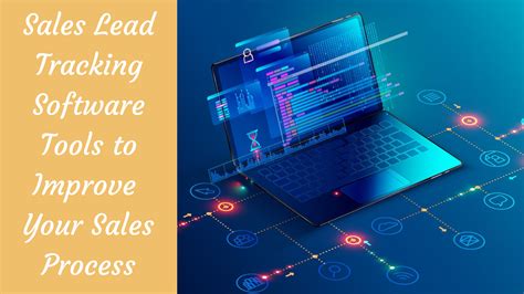 Sales Lead Tracking Software Tools to Improve Your Sales Process