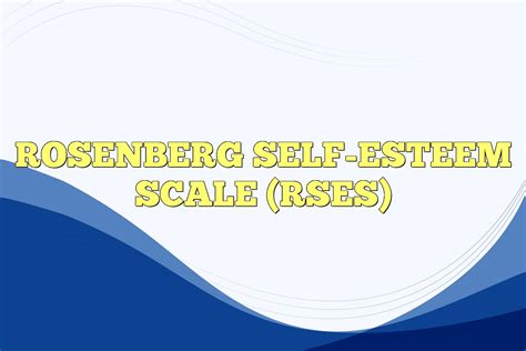 Rosenberg Self-Esteem Scale (RSES)