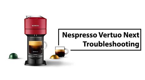 Nespresso Vertuo Next Troubleshooting