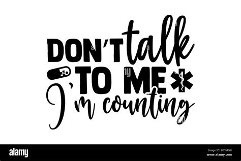 Don’t talk to me I’m counting - Pharmacist t shirts design, Hand drawn lettering phrase ...