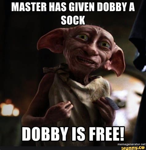 MASTER HAS GIVEN DOBBY A SOCK DOBBY IS FREE! - iFunny