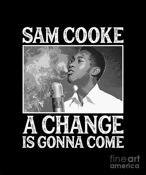 Sam Cooke A Change Is Gonna Come Digital Art by Notorious Artist - Pixels