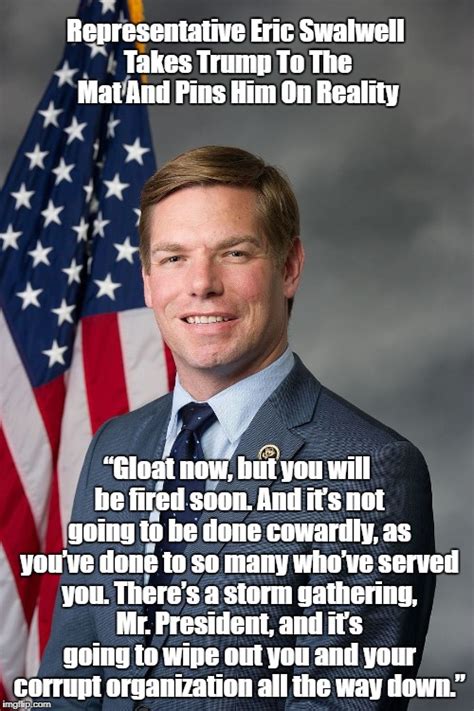 Pax on both houses: Representative Eric Swalwell Takes Trump To The Mat ...