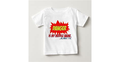 Danger is my middle name baby T-Shirt | Zazzle