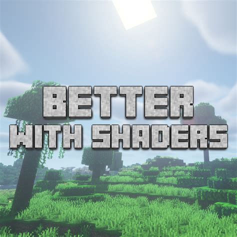 Better with Shaders - Modpacks - Minecraft