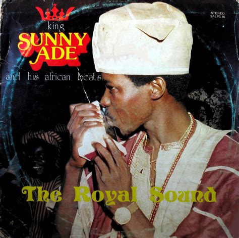 King Sunny Adé and his African Beats the Royal Sound Sunny Alade ...