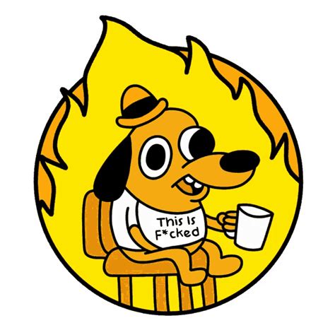 Election Season Dog On Fire Meme Sticker - Election Season Dog On Fire Meme This Is Fucked ...