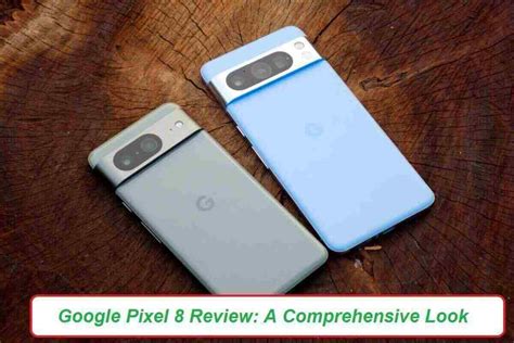 Google Pixel 8 Review: A Comprehensive Look