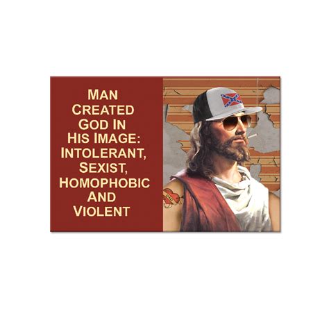 Man Created God in his Own Image Intolerant Sexist Homophobic Violent Refrigerator Magnet - [3 ...