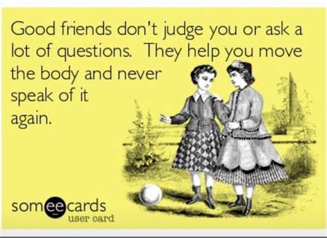 Best friends! | Sarcastic ecards, Funny memes sarcastic, Memes sarcastic