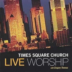 Times Square Church - Live Worship With Gregory Thomas - Amazon.com Music