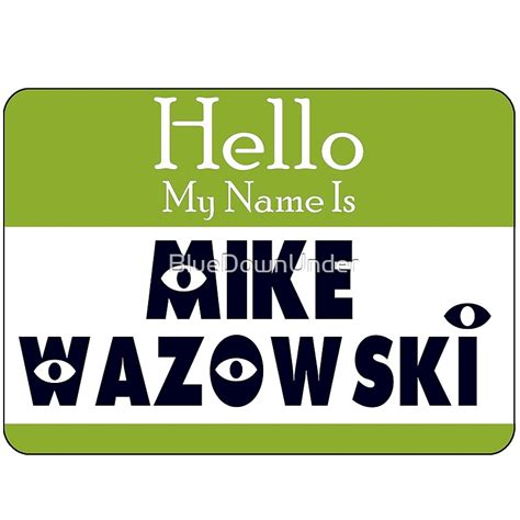 "Hello, My Name Is - Mike Wazowski (Monsters Inc.)" by BlueDownUnder | Redbubble