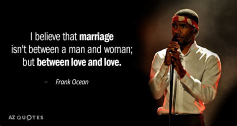 TOP 25 QUOTES BY FRANK OCEAN (of 67) | A-Z Quotes