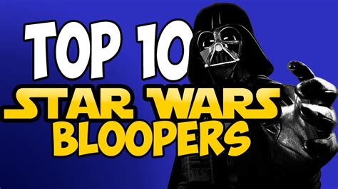 Top 10 Star Wars Bloopers - YouTube