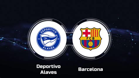 How to Watch Deportivo Alaves vs. FC Barcelona: Live Stream, TV Channel