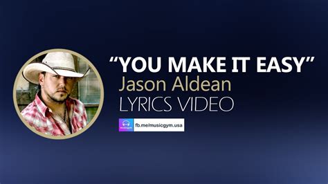 You Make It Easy Jason Aldean - LYRICS - YouTube