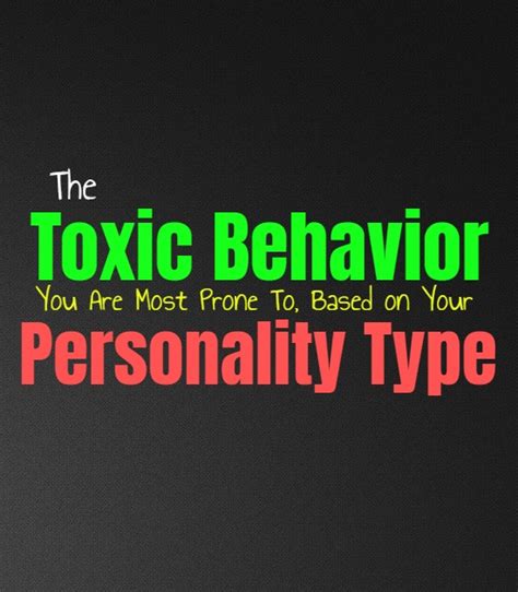 The Toxic Behavior You Are Most Prone To, Based on Your Personality ...