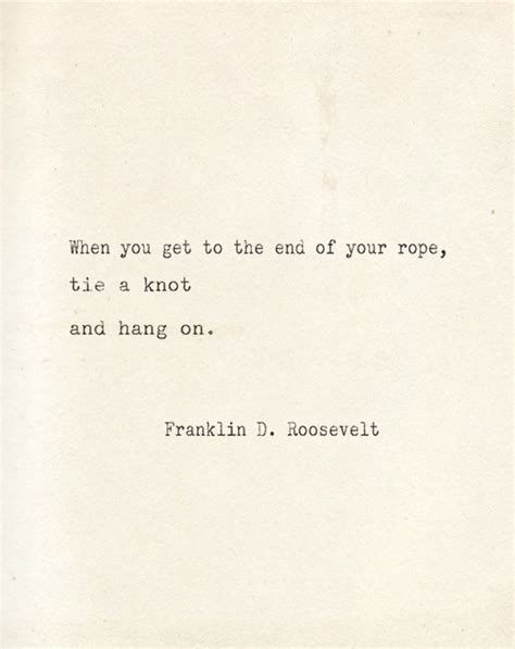 HANG IN THERE... - Besotted | Fdr quotes, Inspirational quotes ...