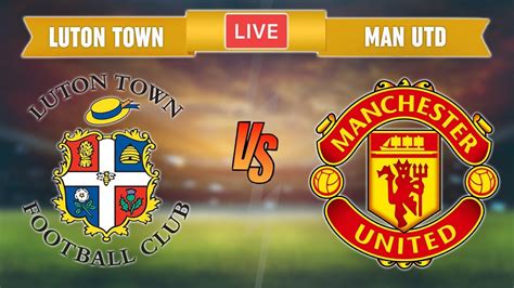 LUTON TOWN vs MANCHESTER UNITED - LIVE STREAMING - EFL Cup - Live ...