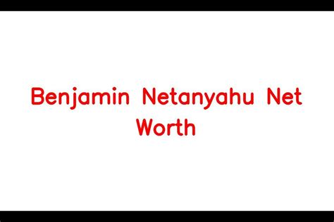 Benjamin Netanyahu Net Worth: Details About Children, News, Party, Young - Sarkari Result ...