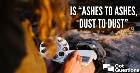 Is “ashes to ashes, dust to dust” in the Bible? | GotQuestions.org