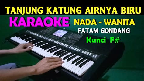 TANJUNG KATUNG - KARAOKE Nada Wanita | FIS=DO | Lagu Melayu - YouTube