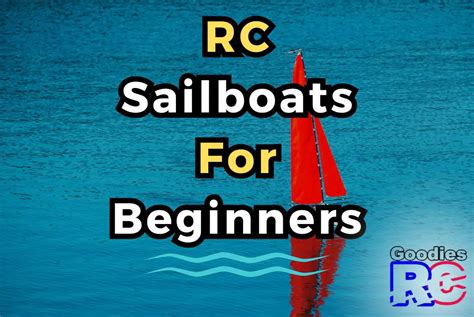 Best RC Sailboats For Beginners: Easy To Setup And Control - Goodies RC