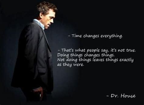 Change. | Dr house quotes, House md quotes, Inspirational quotes pictures