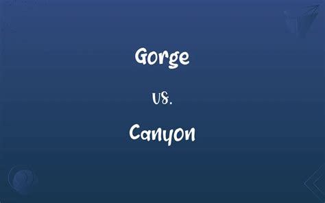 Gorge vs. Canyon: What’s the Difference?