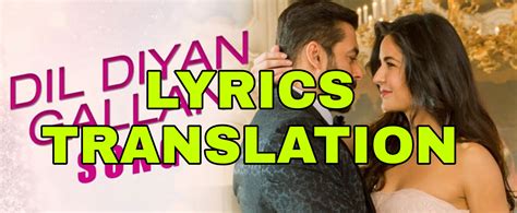 Dil Diyan Gallan Lyrics Meaning in Hindi (हिंदी) – Tiger Zinda Hai | Salman | Katrina - Lyrics ...