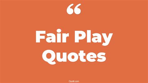 45+ Successful Fair Play Quotes That Will Unlock Your True Potential