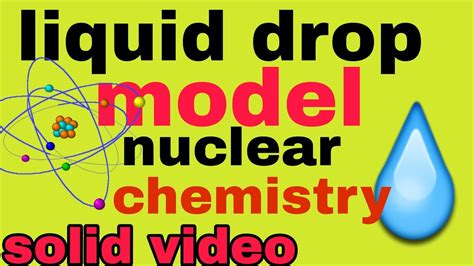 liquid drop model || model of atomic nucleus || nuclear chemistry|| liquid drop model 🔥video ...