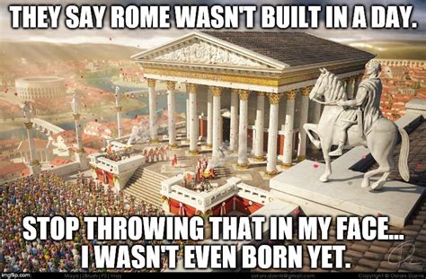 Rome built in a day - Imgflip