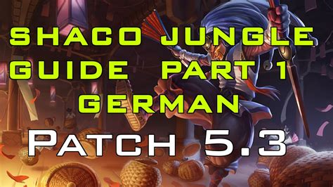 SHACO JUNGLE GUIDE! Season 5 Patch 5.3 [German] | Part 1 "Counter-Jungling" - YouTube