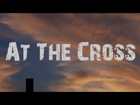 At The Cross Lyrics (Hillsong) - YouTube