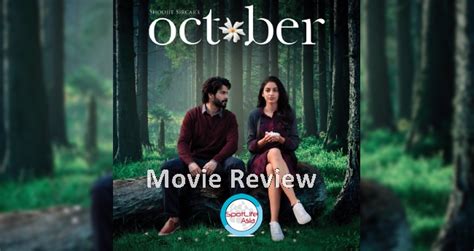 Spotlife AsiaMovie Review: Shoojit Sircar’s 'October' - Spotlife Asia