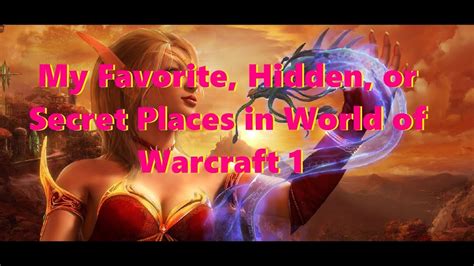 My Favorite Hidden or Secret Places in World of Warcraft - YouTube