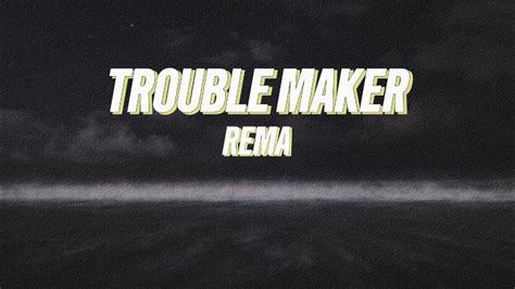 Trouble Maker-Rema (Lyrics) - YouTube