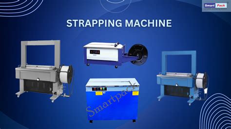 How to Choose the Right Strapping Machine for Your Needs