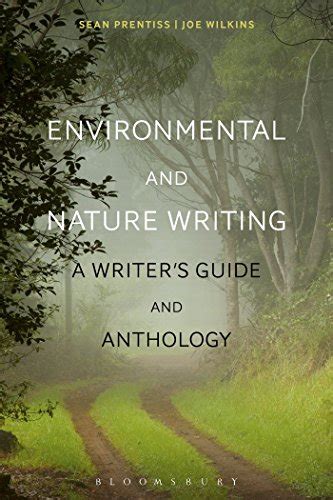 Environmental and Nature Writing: A Writer's Guide and Anthology ...