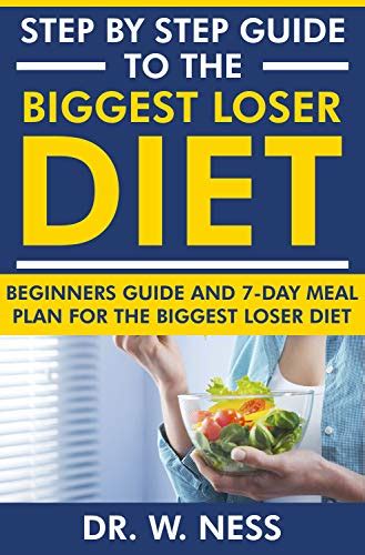 Step by Step Guide to the Biggest Loser Diet: Beginners Guide and 7-Day Meal Plan for the ...