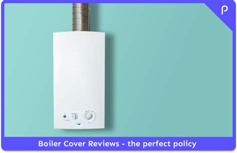 Boiler Cover Reviews: Finding the Perfect Policy