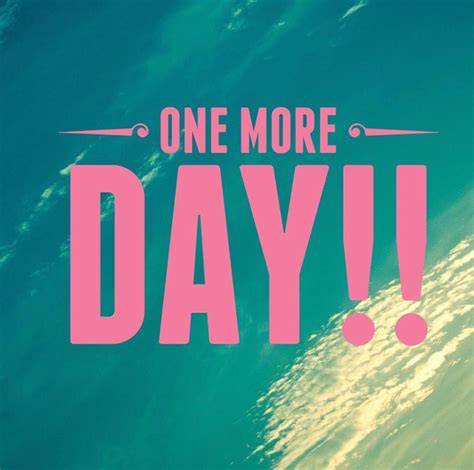 One more day www.lularoejilldomme.com | One more day, Countdown quotes ...