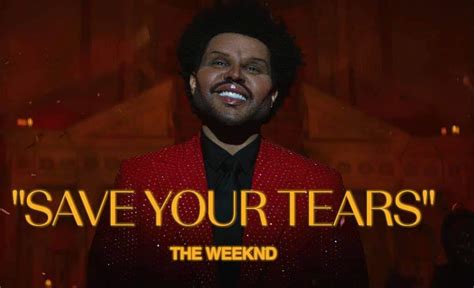 "Save Your Tears": El nuevo Hit de The Weeknd, ¿Cuáles son las razónes ...