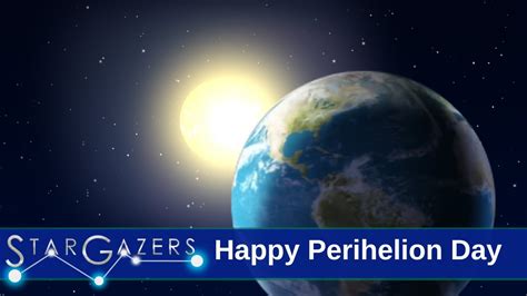 Happy Perihelion Day 2023! | December 26 - January 1 | Star Gazers ...