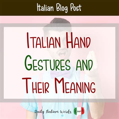 20 Frequently Used Italian Hand Gestures and Their Meanings - Daily ...