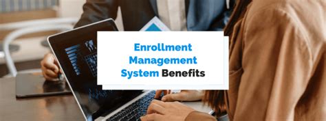 Benefits of an Enrollment Management System for Educational Institutions